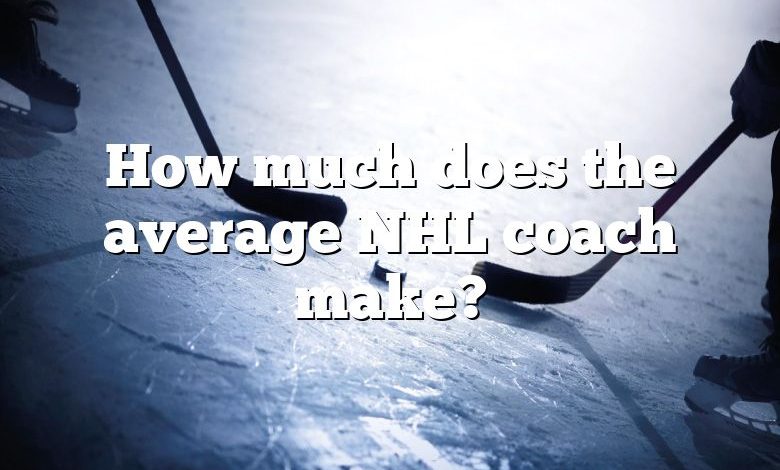 How much does the average NHL coach make?