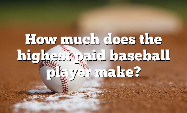 How much does the highest paid baseball player make?