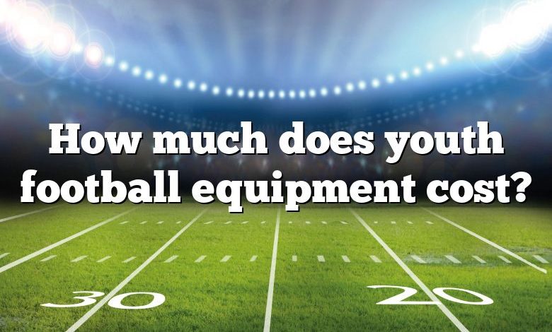 How much does youth football equipment cost?