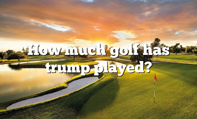 How much golf has trump played?