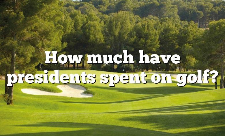 How much have presidents spent on golf?