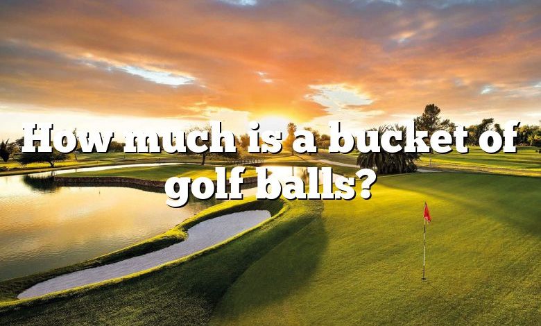 How much is a bucket of golf balls?