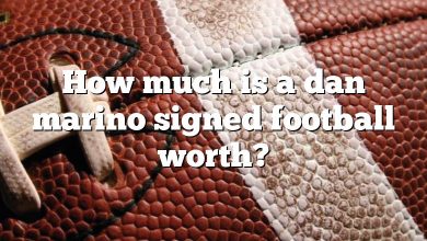 How much is a dan marino signed football worth?