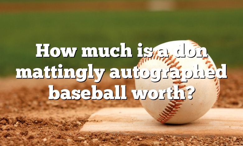 How much is a don mattingly autographed baseball worth?