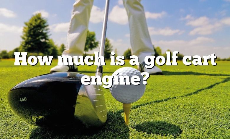 How much is a golf cart engine?