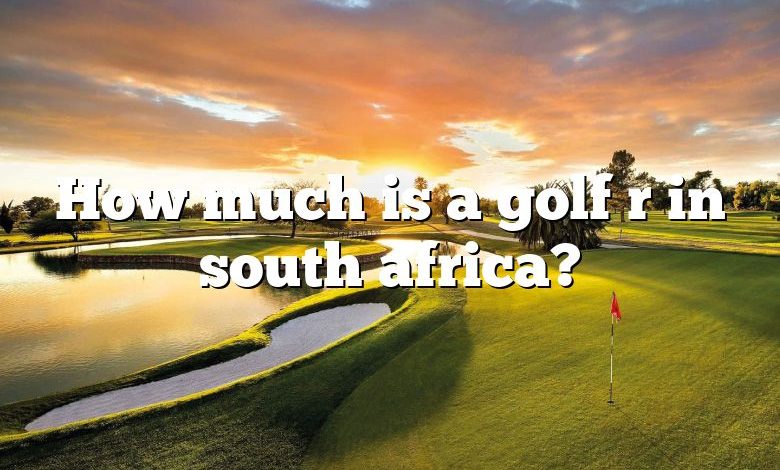 How much is a golf r in south africa?