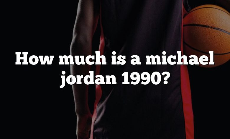 How much is a michael jordan 1990?