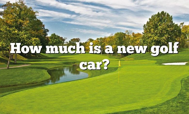 How much is a new golf car?