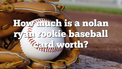 How much is a nolan ryan rookie baseball card worth?