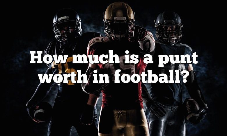 How much is a punt worth in football?