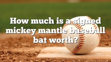 How much is a signed mickey mantle baseball bat worth?