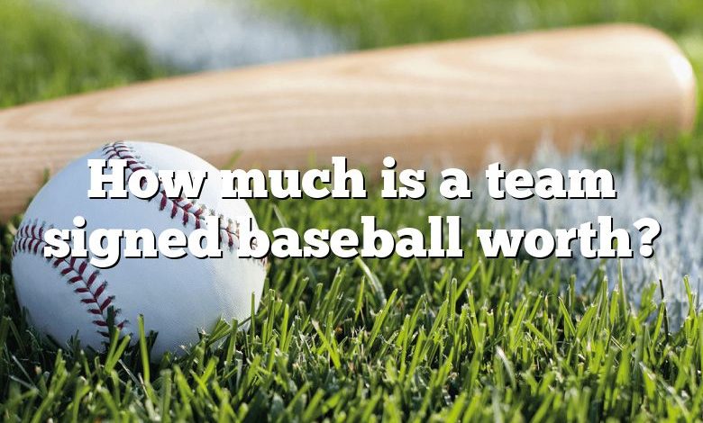 How much is a team signed baseball worth?