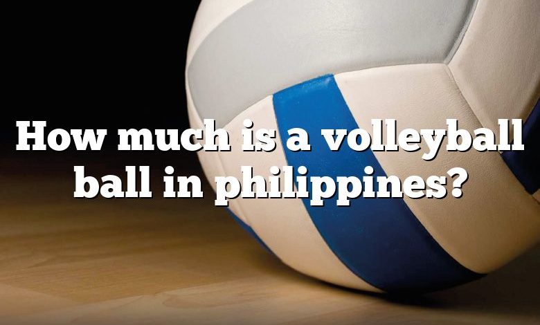 How much is a volleyball ball in philippines?