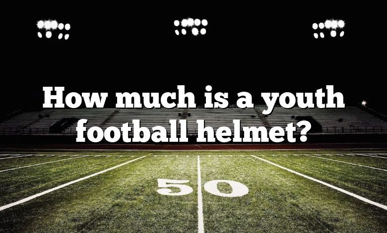 How much is a youth football helmet?