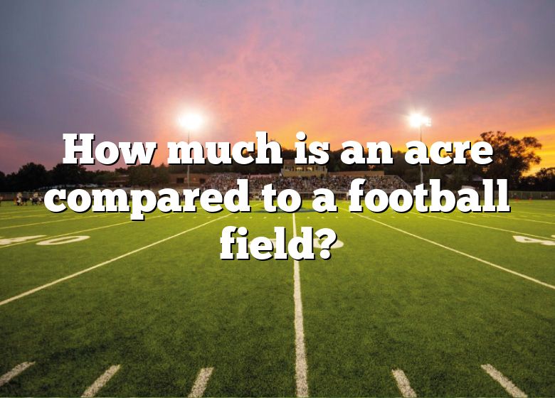 how-much-is-an-acre-compared-to-a-football-field-dna-of-sports