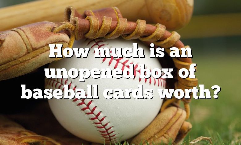 How much is an unopened box of baseball cards worth?