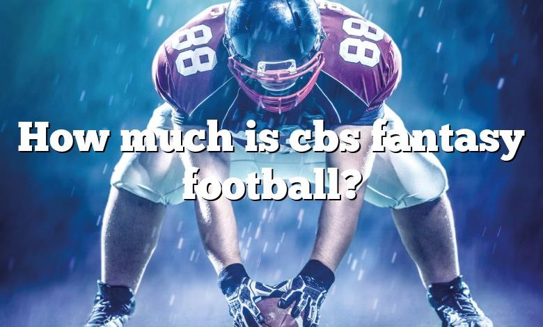 How much is cbs fantasy football?