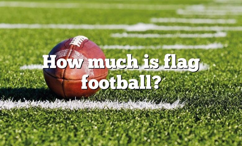 How much is flag football?