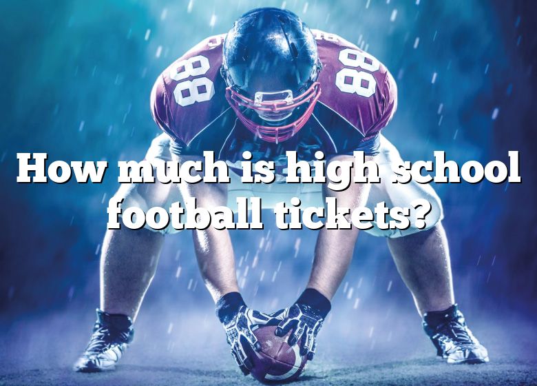 how-much-is-high-school-football-tickets-dna-of-sports