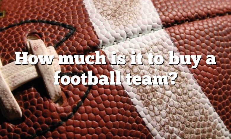 How much is it to buy a football team?