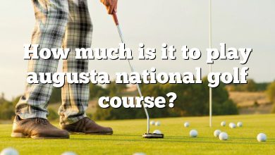 How much is it to play augusta national golf course?