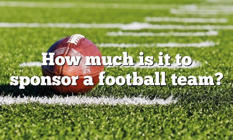 How much is it to sponsor a football team?