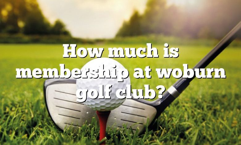 How much is membership at woburn golf club?