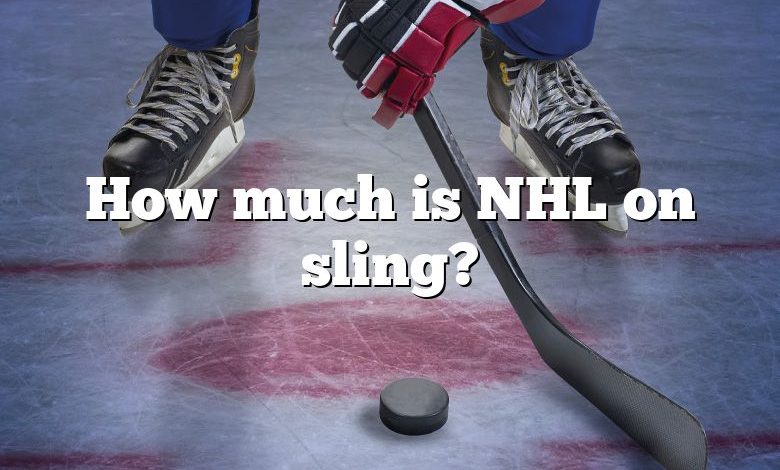 How much is NHL on sling?