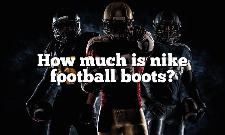 How much is nike football boots?