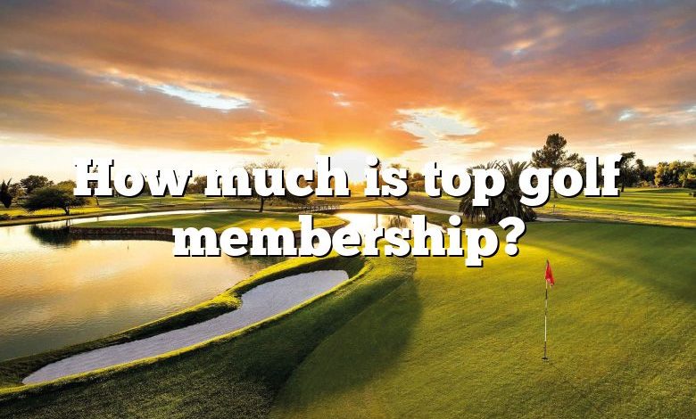 How much is top golf membership?