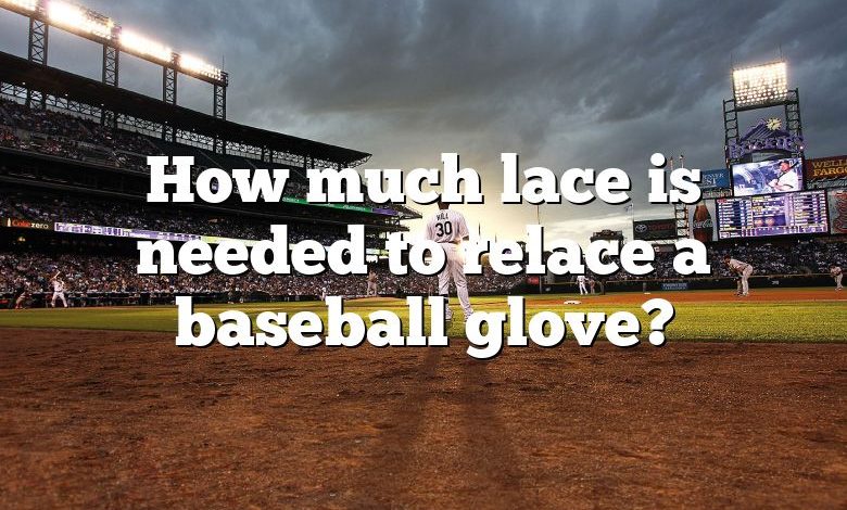 How much lace is needed to relace a baseball glove?