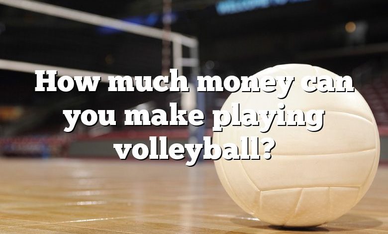 How much money can you make playing volleyball?