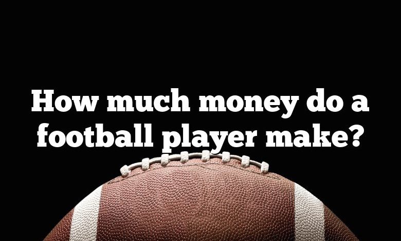 how-much-money-do-a-football-player-make-dna-of-sports