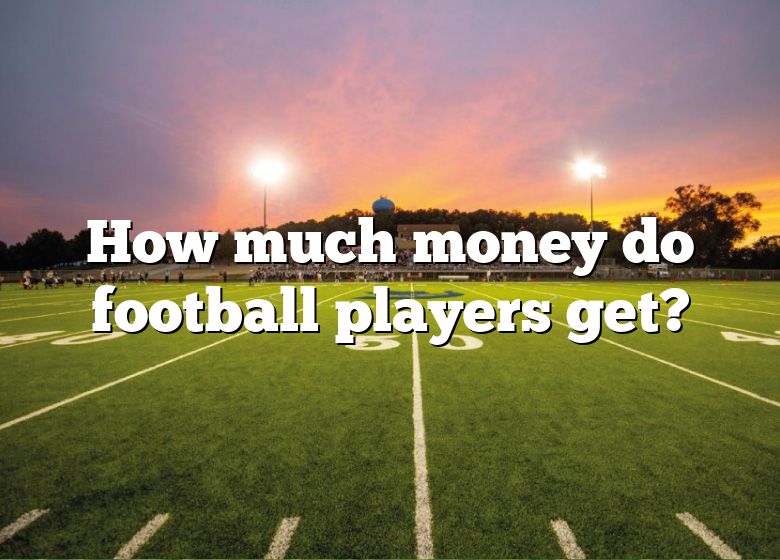 how-much-money-do-football-players-get-dna-of-sports