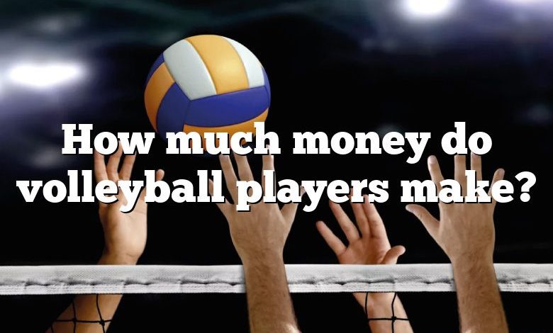 How much money do volleyball players make?