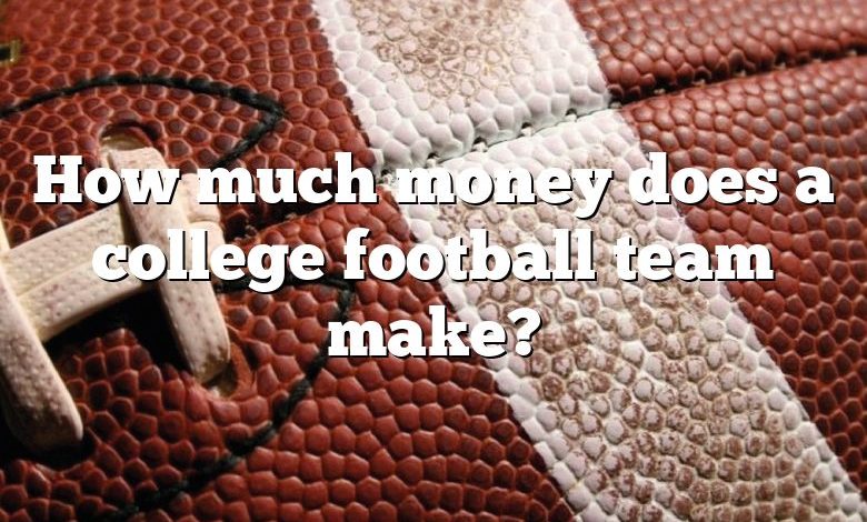 how-much-money-does-a-college-football-team-make-dna-of-sports