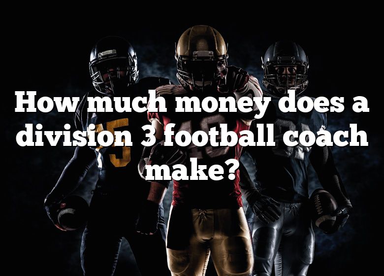 How Much Money Does A Division 3 Football Coach Make? | DNA Of SPORTS