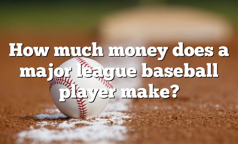 how-much-money-does-a-major-league-baseball-player-make-dna-of-sports