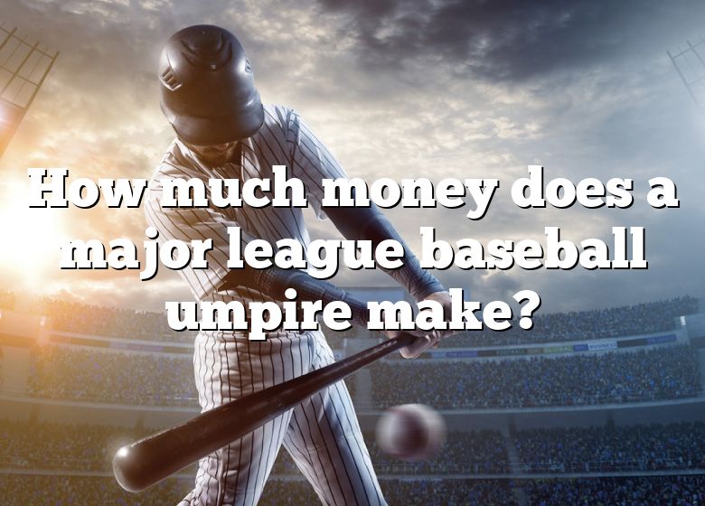 how-much-money-does-a-major-league-baseball-umpire-make-dna-of-sports