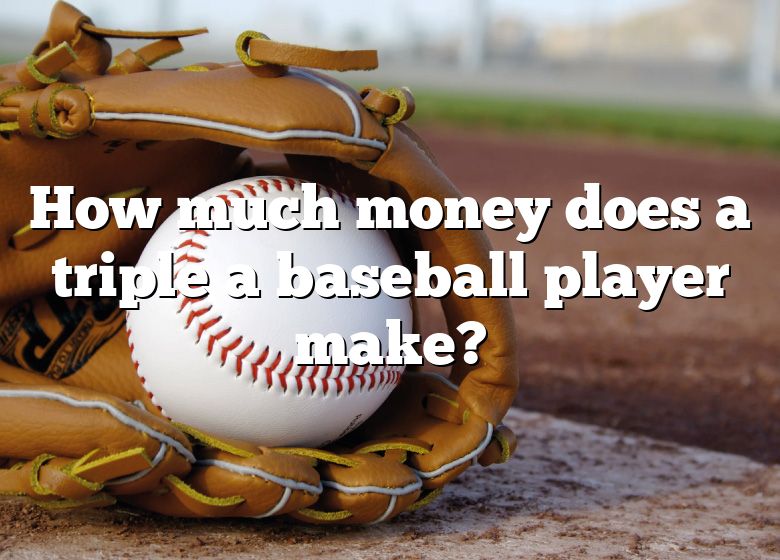 how-much-money-does-a-triple-a-baseball-player-make-dna-of-sports