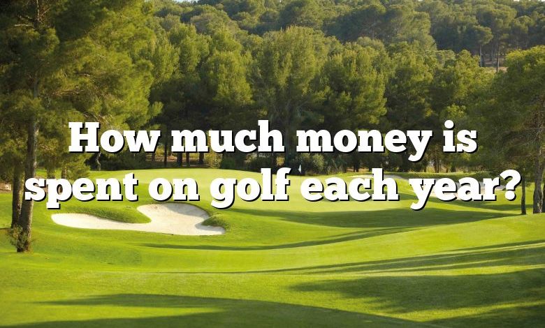 How much money is spent on golf each year?