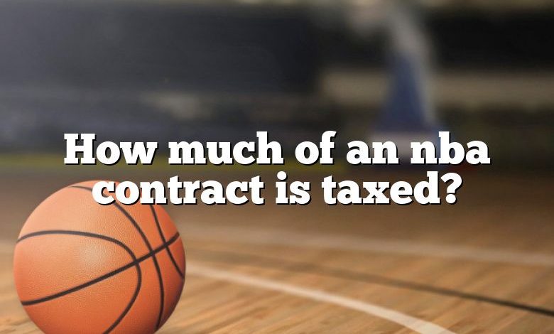 How much of an nba contract is taxed?