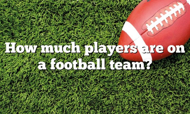 How much players are on a football team?