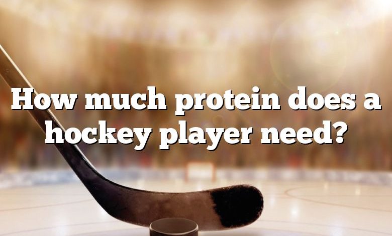 How much protein does a hockey player need?