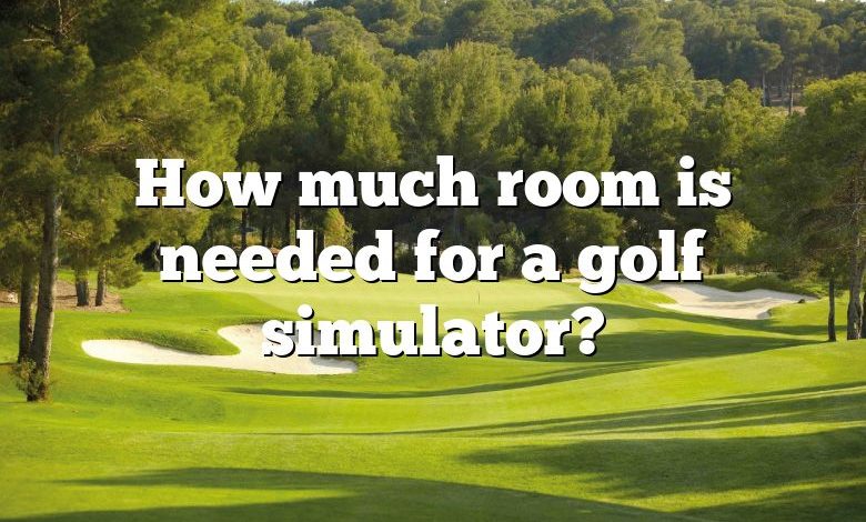 How much room is needed for a golf simulator?