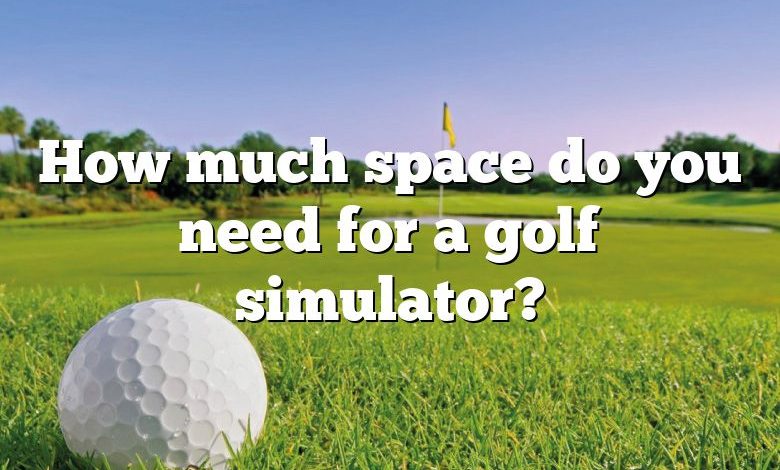 How much space do you need for a golf simulator?