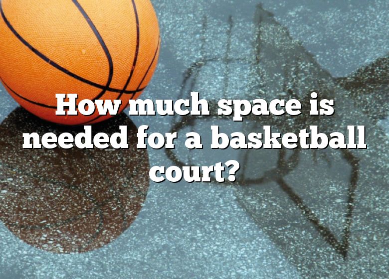 how-much-space-is-needed-for-a-basketball-court-dna-of-sports