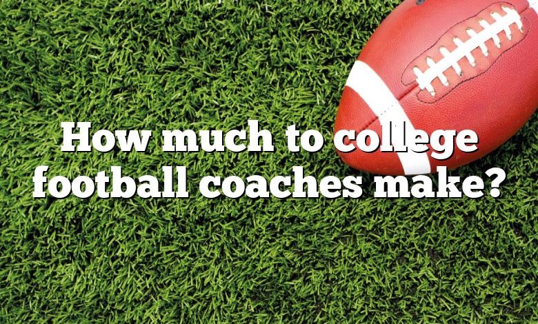 How much to college football coaches make?