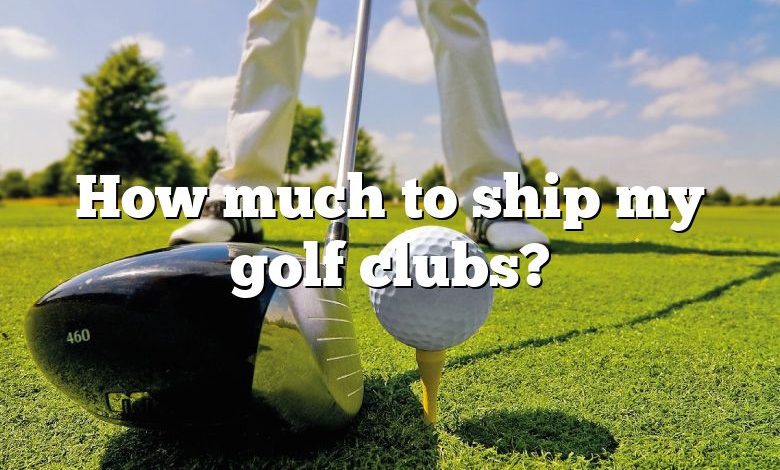 How much to ship my golf clubs?