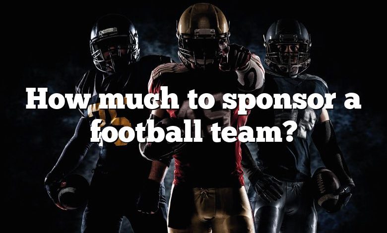 How much to sponsor a football team?